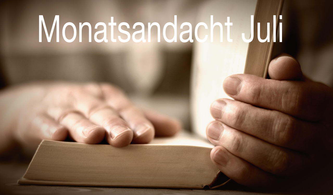 Monatsandacht juli